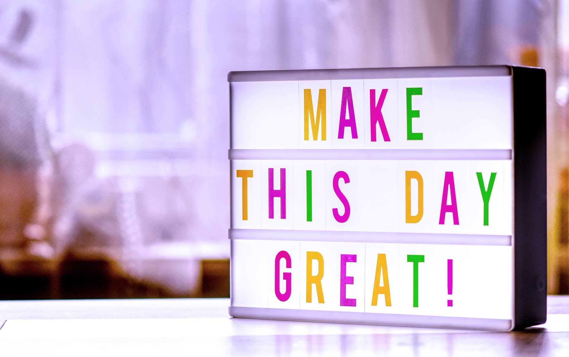 MAKE THIS DAY GREAT!